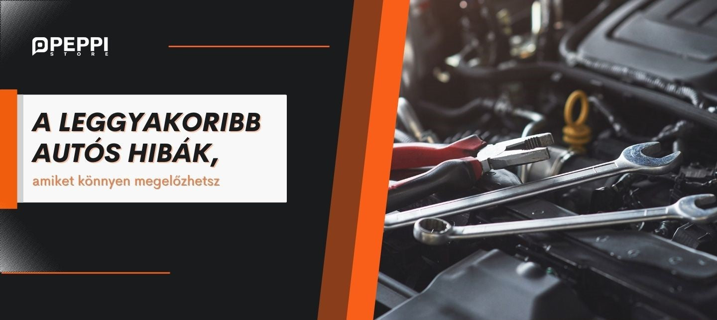 A leggyakoribb autós hibák, amiket könnyen megelőzhetsz
